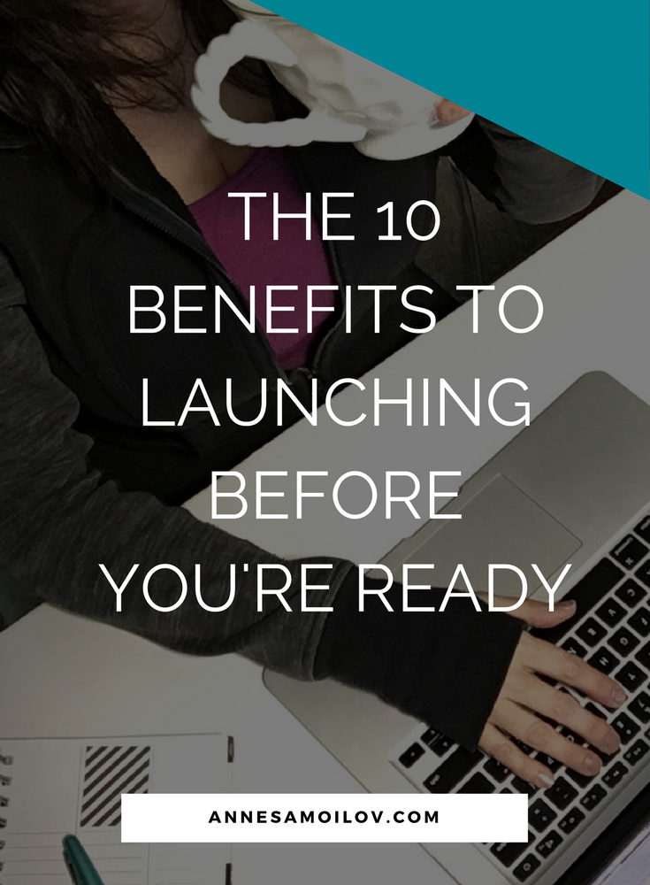 The 10 Benefits To Launching Before You're Ready