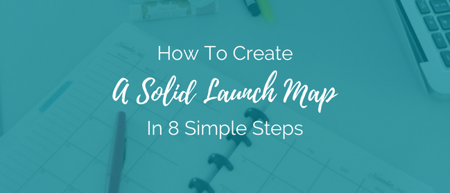 We’re talking about create a launch map INSTEAD of simply planning your launch.