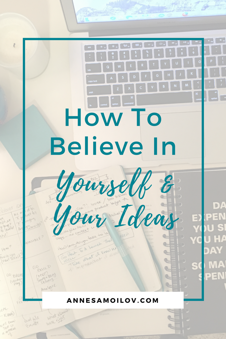 How to believe in yourself and your ideas