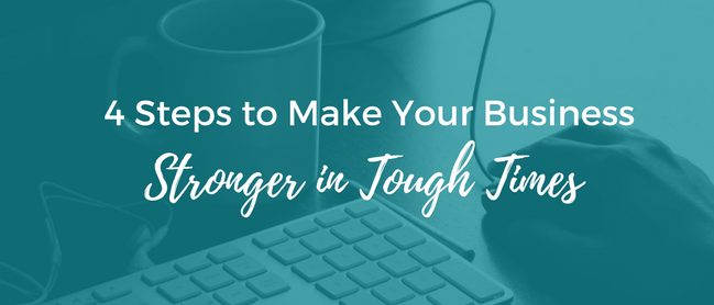 Make Your Business Stronger in Tough Times
