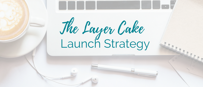 Layer Cake Launching Strategy Blog