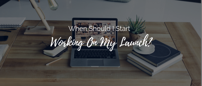 How much time do you give yourself to prepare your launch?