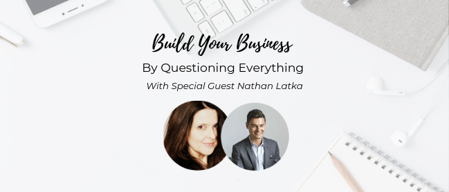 Build Your Business By Questioning Everything with Nathan Latka